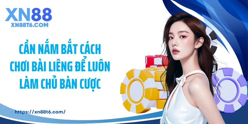 Cần nắm bắt cách chơi bài liêng để luôn làm chủ bàn cược