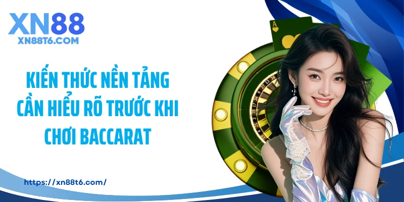 Kiến thức nền tảng cần hiểu rõ trước khi chơi baccarat